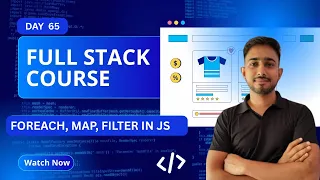 Day 65 Array Methods in Javascript Part - 1 ForEach Map Filter Full Stack Journey 2025