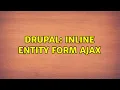 Drupal Inline entity form ajax