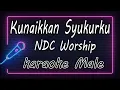 Kunaikkan Syukurku – NDC Worship - Male ( KARAOKE HQ Audio )