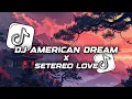 DJ AMERICAN DREAM X SETEREO LOVE BY LNGZLEGACY‎ | JJ YANG VIRAL DI TIK TOK
