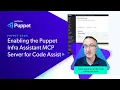 Enabling the Puppet Infra Assistant MCP Server for Code Assist