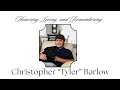 Christopher Tyler Barlow - Celebration of Life