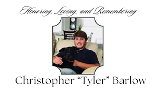 Christopher Tyler Barlow - Celebration of Life
