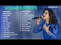 Download Lagu Aline Barros - AS MELHORES (Músicas Mais Tocadas) Atualizada 2024