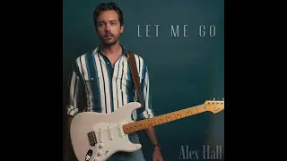 Alex Hall Let Me Go