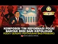 KOMPOSISI TIM REFORMASI POLRI BANYAK DIISI DARI KEPOLISIAN. ROCKY GERUNG: PERTARUHAN BAGI PRABOWO