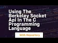 Using the berkeley socket api in the c programming language