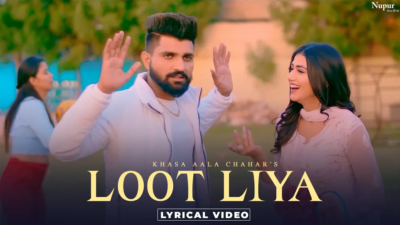 KHASA AALA CHAHAR : LOOT LIYA (Lyrical) New Haryanvi Songs Haryanavi 2021 | Yaar Tera Full Papi Hai