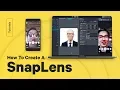 How to Design a SnapLens for Snapchat - Beginner Tutorial