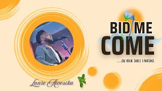 bid me come lanre awosika soulful worship 2025