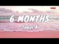 🎧 John K - 6 months |  Lyric video