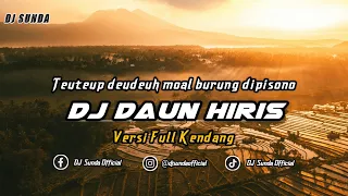 dj daun hiris versi kendang tarompet remix sunda terbaru full bass tiktok 2024