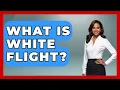What Is White Flight - Socialism Explained