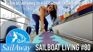 SailAway 80 | Family Of Four Living On A 46′ Sailboat – A Day In The Life | Sailing Around The World