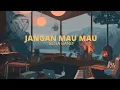 Download Lagu Setia Band _- Jangan Mau Mau (Lyrics) | Cover Salsa Bintan X 3 Pemuda Berbahaya