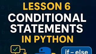 Python Lesson 6 Conditional Statements if else elif Explained Sakshiberadcoding