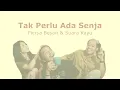 FIERSA BESARI & SUARA KAYU - TAK PERLU ADA SENJA (LIRIK)