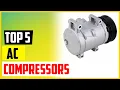 Top 5 Best Air conditioner Compressors Review in 2022