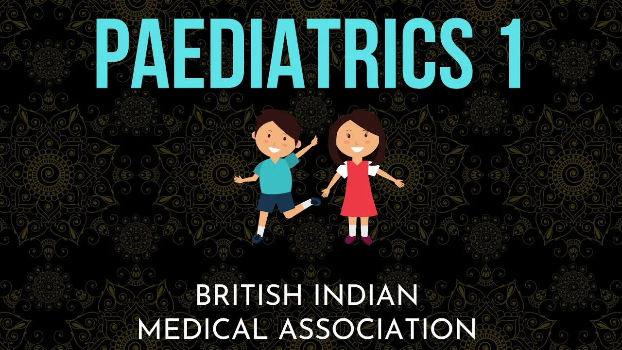 Paediatrics Part 1 - Clinical Crash Course | British Indian Medical Association (BIMA)