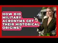 How Did Military Acronyms Get Their Historical Origins - Armed Forces Insider
