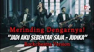 suaranya tinggi judika jadi aku sebentar saja rockchestra version cover terbaru
