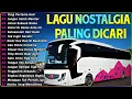 Download Lagu LAGU NOSTALGIA 2025 PALING DICARI - LAGU LAMA TEMANI PERJALANAN - LAGU KENANGAN