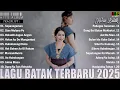 Download Lagu LAGU BATAK TERBARU HITS 2025 || KUMPULAN LAGU BATAK TERBAIK \u0026 TERPOPULER 2025 TIKTOK