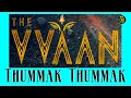 Thummak Thummak - The Vvaan - Tanishk Bagchi, Dev Negi, AKASA, Shabbir Ahmed