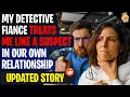 Lagu My Detective Fiance Treats Me Like A Suspect In Our Own Relationship | r/RelationshipAdvice
