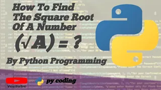 How To Find The Square Root Of A Number By Python Program