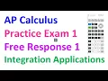 AP Calculus Practice Exam 1 FRQ 1 - Integration Applications Calculator Active