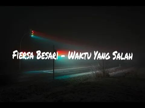 Download MP3 Fiersa Besari ft Tantri - Waktu Yang Salah (Lyrics)