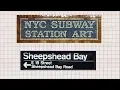 Subway Art - Sheepshead Bay Station