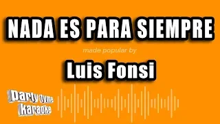 Download Luis Fonsi - Nada Es Para Siempre (Versión Karaoke) MP3