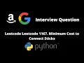 Leetcode 1167 Minimum Cost to Connect Sticks Python Amazon Interview Question