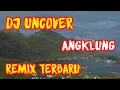 Dj Uncover Slow Angklung | Remix Full Bass Tik Tok | Terbaru 2021