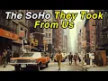 This Was OLD SoHo The NYC Neighborhood That Sold Its Soul