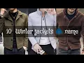 10 types of man winter jacket names winter jackets name