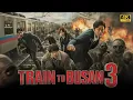 Train to Busan 3 (2025) Full Movie | Gong Yoo, Jung Yu-mi, Ma Dong-seok | Review and Facts Fanmade