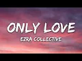 Ezra Collective - Only Love (feat. Pa Salieu) (Lyrics)