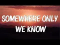 Download Lagu Somewhere Only We Know - Keane (Lyrics) || Ed Sheeran, Rosa Linn (Mix Lyrics)