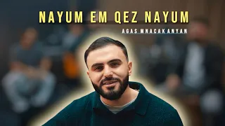 Agas - Nayum Em Qez Nayum