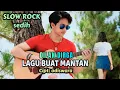 Lagu Lagu Buat Mantan - Dilan Dirga - slow rock melayu sedih terbaru - lagu slow rock Indonesia