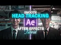 Smooth Head Tracking for your Edits AFTER EFFECTS TUTORIAL