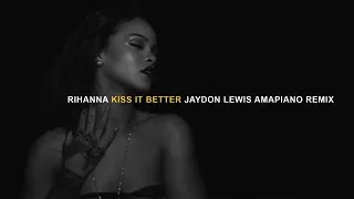 rihanna kiss it better jaydon lewis amapiano remix tiktok