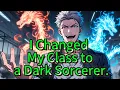 I Changed My Class to a Dark Sorcerer.