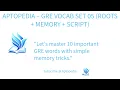 APTOPEDIA - GRE VOCAB SET 05 ROOTS MEMORY SCRIPT