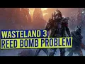 How to solve Reeds bomb situation - WASTELAND 3