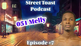 Street Toast Podcast Episode 7 - 051 Melly