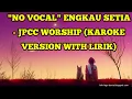 Download Lagu Engkau Setia - Jpcc Worship (Karoke Version With Lirik)